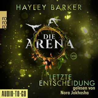 Hayley Barker: Letzte Entscheidung - Die Arena, Teil 2 (Ungekürzt)