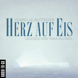 Isabelle Autissier: Herz auf Eis (Ungekürzt)