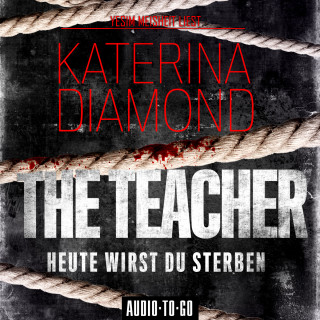 Katerina Diamond: The Teacher - Heute wirst du sterben (Ungekürzt)