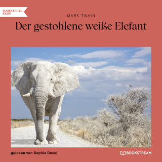 Mark Twain: Der gestohlene weiße Elefant (Ungekürzt)