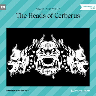 Francis Stevens: The Heads of Cerberus (Unabridged)