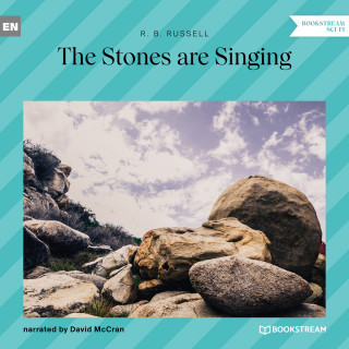 R. B. Russell: The Stones Are Singing (Unabridged)