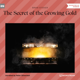 Bram Stoker: The Secret of the Growing Gold (Unabridged)