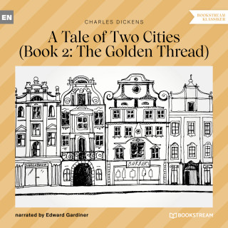 Charles Dickens: The Golden Thread - A Tale of Two Cities, Book 2 (Unabridged)