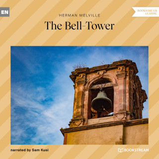 Herman Melville: The Bell-Tower (Unabridged)