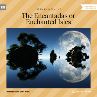 Herman Melville: The Encantadas or Enchanted Isles (Unabridged)