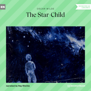 Oscar Wilde: The Star-Child (Unabridged)