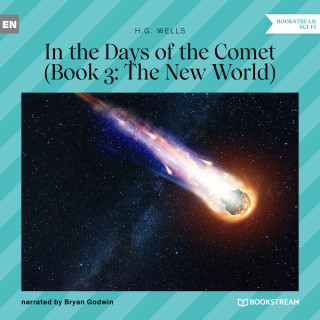 H. G. Wells: The New World - In the Days of the Comet, Book 3 (Unabridged)