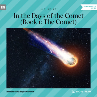 H. G. Wells: The Comet - In the Days of the Comet, Book 1 (Unabridged)