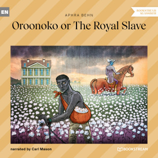 Aphra Behn: Oroonoko or The Royal Slave (Unabridged)