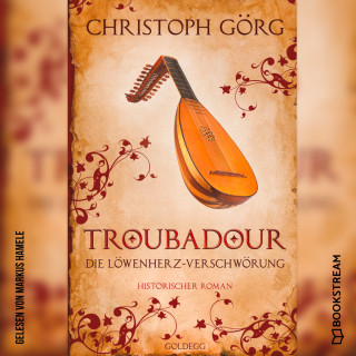 Christoph Görg: Troubadour - Die Löwenherz-Verschwörung (Ungekürzt)