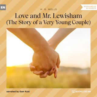 H. G. Wells: Love and Mr. Lewisham - The Story of a Very Young Couple (Unabridged)