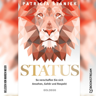 Patricia Staniek: Status - So verschaffen Sie sich Ansehen, Gehör und Respekt (Ungekürzt)