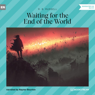 R. B. Russell: Waiting for the End of the World (Unabridged)