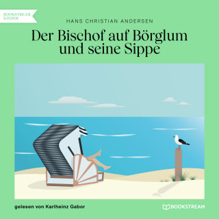 Hans Christian Andersen: Der Bischof auf Börglum und seine Sippe (Ungekürzt)