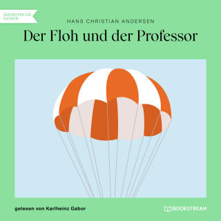 Hans Christian Andersen: Der Floh und der Professor (Ungekürzt)