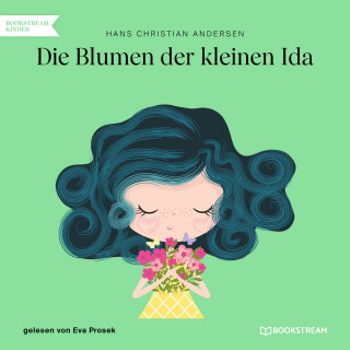 Hans Christian Andersen: Die Blumen der kleinen Ida (Ungekürzt)
