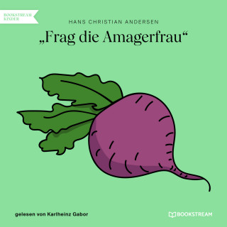 Hans Christian Andersen: Frag die Amagerfrau (Ungekürzt)