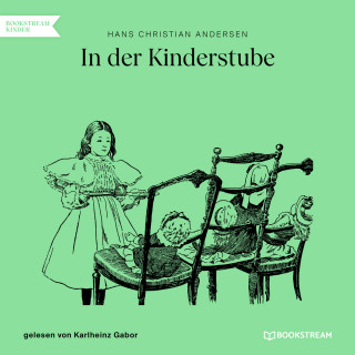 Hans Christian Andersen: In der Kinderstube (Ungekürzt)