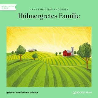 Hans Christian Andersen: Hühnergretes Familie (Ungekürzt)