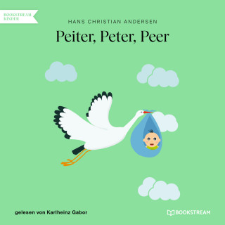 Hans Christian Andersen: Peiter, Peter, Peer (Ungekürzt)