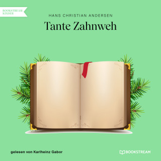 Hans Christian Andersen: Tante Zahnweh (Ungekürzt)
