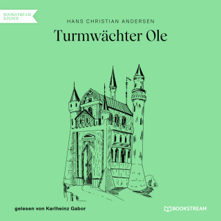 Hans Christian Andersen: Turmwächter Ole (Ungekürzt)