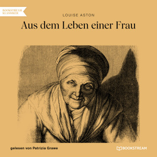 Louise Aston: Aus dem Leben einer Frau (Ungekürzt)