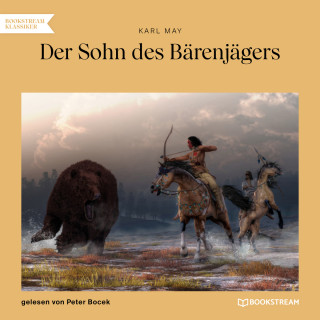 Karl May: Der Sohn des Bärenjägers (Ungekürzt)