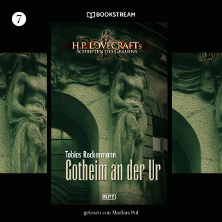 H. P. Lovecraft, Tobias Reckermann: Gotheim an der Ur - H. P. Lovecrafts Schriften des Grauens, Folge 7 (Ungekürzt)