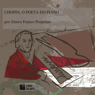 Irineu Franco Perpetuo: Chopin, o poeta do piano (Integral)