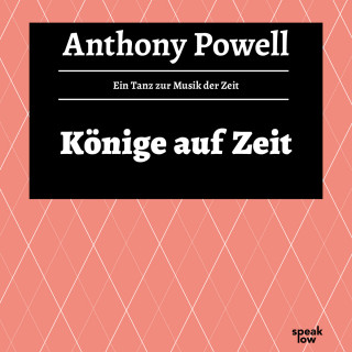 Anthony Powell: Könige auf Zeit - Ein Tanz zur Musik der Zeit, Band 11 (Ungekürzte Lesung)