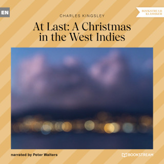 Charles Kingsley: At Last: A Christmas in the West Indies (Unabridged)