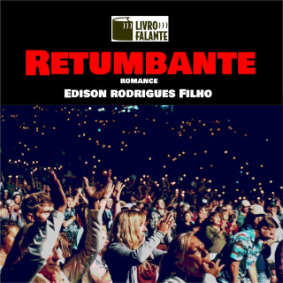 Edison Rodrigues Filho: Retumbante (Integral)