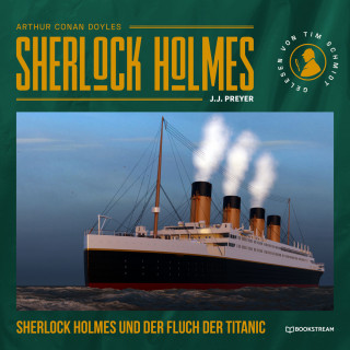 Sir Arthur Conan Doyle, J. J. Preyer: Sherlock Holmes und der Fluch der Titanic (Ungekürzt)