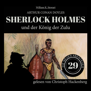 Sir Arthur Conan Doyle, William K. Stewart: Sherlock Holmes und der König der Zulu - Die neuen Abenteuer, Folge 29 (Ungekürzt)