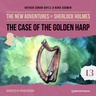 Sir Arthur Conan Doyle, Nora Godwin: The Case of the Golden Harp - The New Adventures of Sherlock Holmes, Episode 13 (Unabridged)