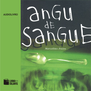 Marcelino Freire: Angu de Sangue (Integral)