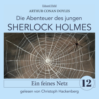 Sir Arthur Conan Doyle, Eduard Held: Sherlock Holmes: Ein feines Netz - Die Abenteuer des jungen Sherlock Holmes, Folge 12 (Ungekürzt)