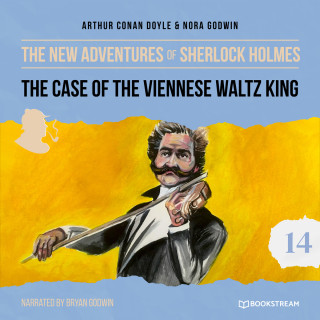 Sir Arthur Conan Doyle, Nora Godwin: The Case of the Viennese Waltz King - The New Adventures of Sherlock Holmes, Episode 14 (Unabridged)