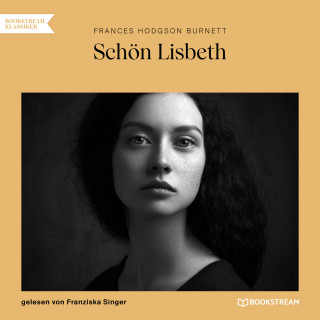 Frances Hodgson Burnett: Schön Lisbeth (Ungekürzt)