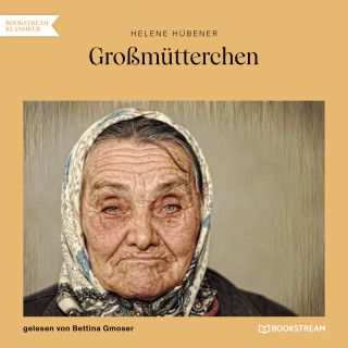 Helene Hübener: Großmütterchen (Ungekürzt)