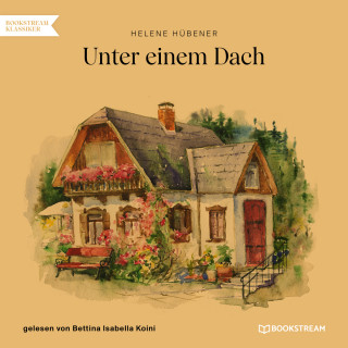 Helene Hübener: Unter einem Dach (Ungekürzt)