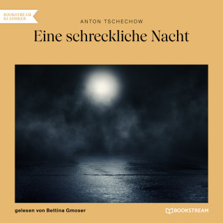 Anton Tschechow: Eine schreckliche Nacht (Ungekürzt)