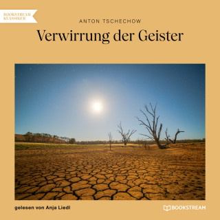 Anton Tschechow: Verwirrung der Geister (Ungekürzt)