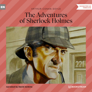 Sir Arthur Conan Doyle: The Adventures of Sherlock Holmes (Unabridged)
