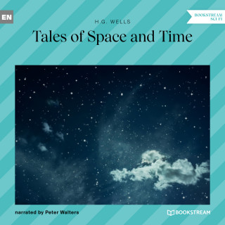 H. G. Wells: Tales of Space and Time (Unabridged)