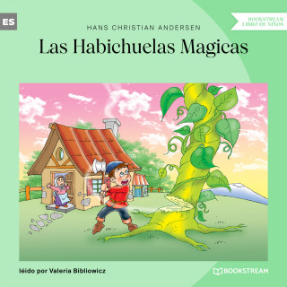 Hans Christian Andersen: Las Habichuelas Magicas (Versión íntegra)