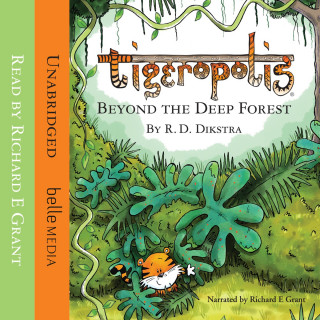 R. D. Dikstra: Beyond The Deep Forest - Tigeropolis, Book 1 (Unabridged)