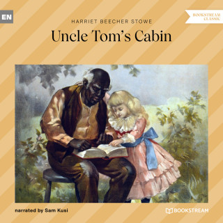 Harriet Beecher Stowe: Uncle Tom's Cabin (Unabridged)